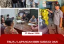 Tinjau Lapangan BBM Subsidi dan LPG 3 Kg Bersubsidi Tahun 2026